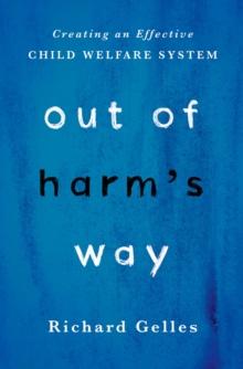 Out of Harm's Way : Creating an Effective Child Welfare System