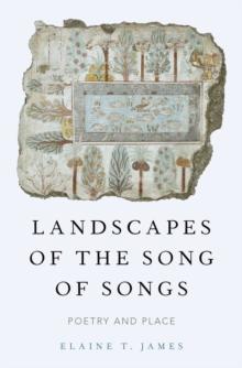 Landscapes of the Song of Songs : Poetry and Place