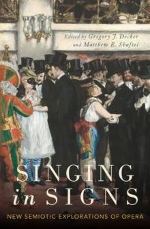 Singing in Signs : New Semiotic Explorations of Opera