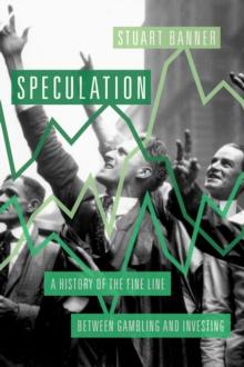 Speculation : A History of the Fine Line between Gambling and Investing