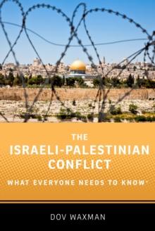 The Israeli-Palestinian Conflict : What Everyone Needs to Know?