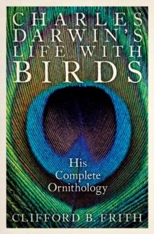 Charles Darwin's Life With Birds : His Complete Ornithology