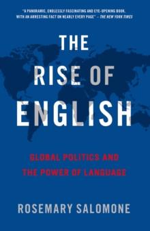 The Rise of English : Global Politics and the Power of Language