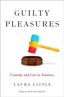 Guilty Pleasures : Comedy and Law in America