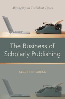 The Business of Scholarly Publishing : Managing in Turbulent Times