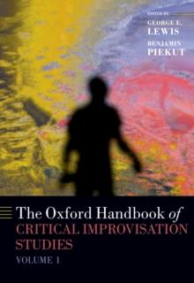 The Oxford Handbook of Critical Improvisation Studies, Volume 1