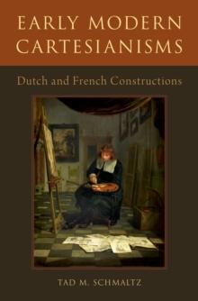 Early Modern Cartesianisms : Dutch and French Constructions