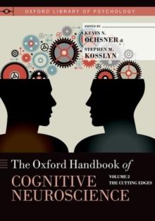 The Oxford Handbook of Cognitive Neuroscience : Volume 2: The Cutting Edges