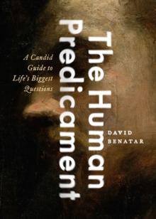 The Human Predicament : A Candid Guide to Life's Biggest Questions