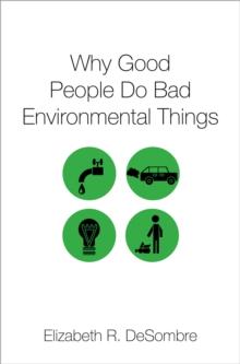 Why Good People Do Bad Environmental Things