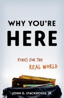 Why You're Here : Ethics for the Real World