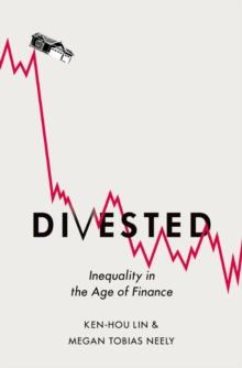 Divested : Inequality in the Age of Finance