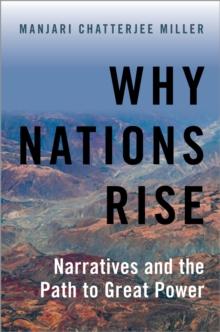 Why Nations Rise : Narratives and the Path to Great Power