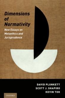 Dimensions of Normativity : New Essays on Metaethics and Jurisprudence