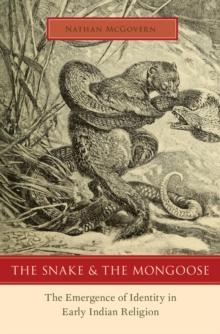 The Snake and the Mongoose : The Emergence of Identity in Early Indian Religion