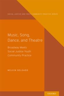 Music, Song, Dance, and Theater : Broadway meets Social Justice Youth Community Practice