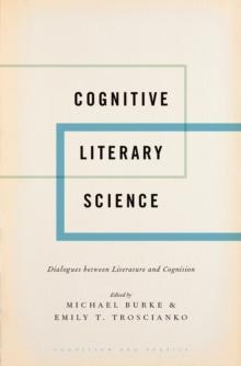 Cognitive Literary Science : Dialogues between Literature and Cognition