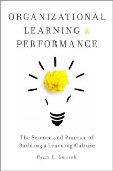 Organizational Learning and Performance : The Science and Practice of Building a Learning Culture