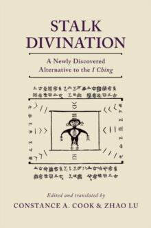 Stalk Divination : A Newly Discovered Alternative to the I Ching