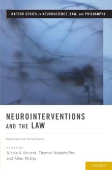 Neurointerventions and the Law : Regulating Human Mental Capacity