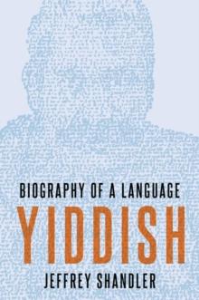 Yiddish : Biography of a Language