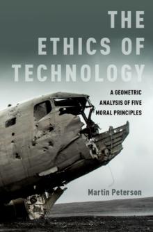 The Ethics of Technology : A Geometric Analysis of Five Moral Principles