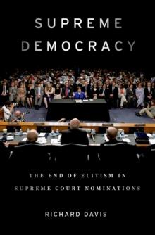 Supreme Democracy : The End of Elitism in Supreme Court Nominations