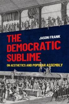 The Democratic Sublime : On Aesthetics and Popular Assembly