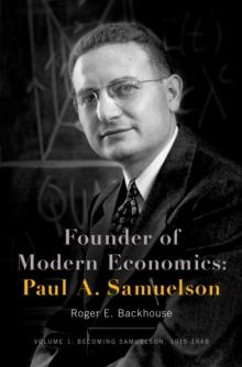 Founder of Modern Economics: Paul A. Samuelson : Volume 1: Becoming Samuelson, 1915-1948