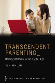 Transcendent Parenting : Raising Children in the Digital Age