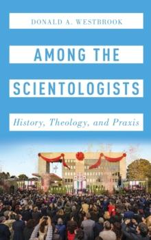 Among the Scientologists : History, Theology, and Praxis