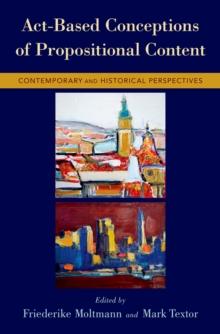 Act-Based Conceptions of Propositional Content : Contemporary and Historical Perspectives