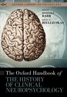 The Oxford Handbook of the History of Clinical Neuropsychology