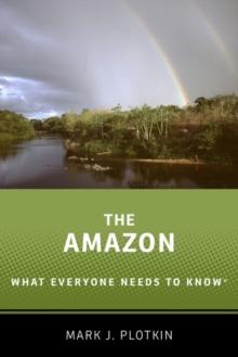 The Amazon : What Everyone Needs to Know