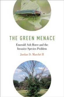 The Green Menace : Emerald Ash Borer and the Invasive Species Problem