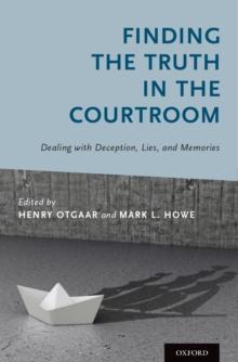 Finding the Truth in the Courtroom : Dealing with Deception, Lies, and Memories