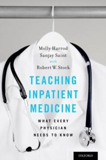 Teaching Inpatient Medicine : What Every Physician Needs to Know