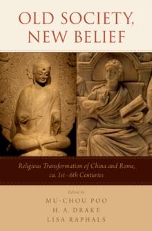 Old Society, New Belief : Religious transformation of China and Rome, ca. 1st-6th Centuries