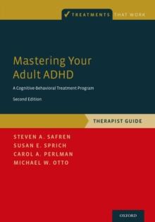 Mastering Your Adult ADHD : A Cognitive-Behavioral Treatment Program, Therapist Guide