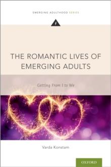 The Romantic Lives of Emerging Adults : Getting from I to We