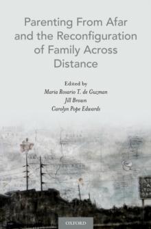 Parenting From Afar and the Reconfiguration of Family Across Distance