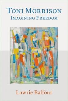 Toni Morrison : Imagining Freedom