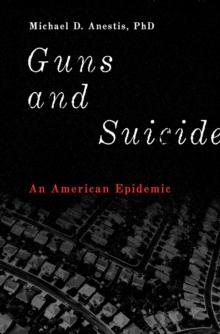 Guns and Suicide : An American Epidemic