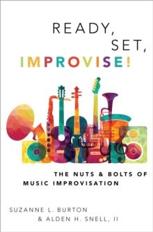 Ready, Set, Improvise! : The Nuts and Bolts of Music Improvisation