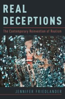 Real Deceptions : The Contemporary Reinvention of Realism