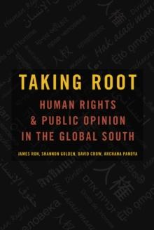 Taking Root : Human Rights and Public Opinion in the Global South