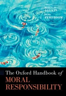 The Oxford Handbook of Moral Responsibility