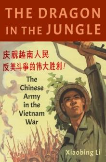 The Dragon in the Jungle : The Chinese Army in the Vietnam War