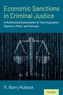 Economic Sanctions in Criminal Justice : A Multimethod Examination of Their Imposition, Payment, Effect, and Fairness