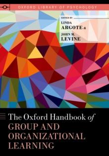 The Oxford Handbook of Group and Organizational Learning